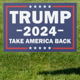 Trump 2024 Yard Sign 24x36 Trump Take America Back