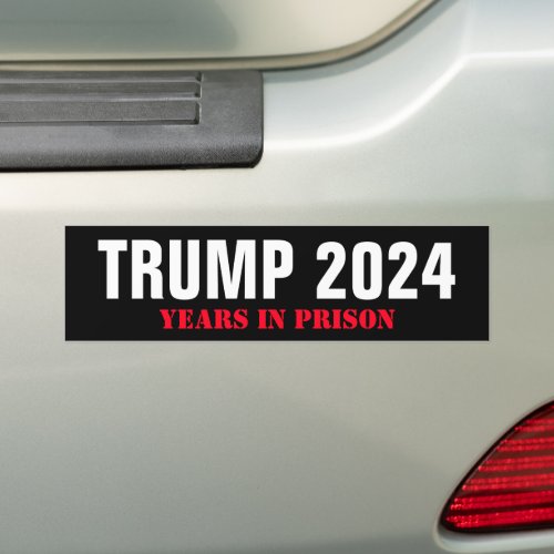 Trump 2024 Years in Prison _ Funny Lock Him Up Bumper Sticker