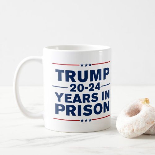 Trump 2024 Years In Prison Lock Him Up Anti_Trump Coffee Mug