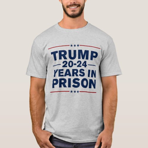 Trump 2024 Years In Prison Lock Him Up Anti_Trump T_Shirt