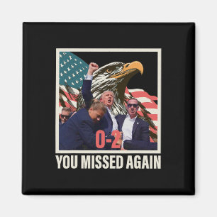 Trump 2024 You Missed Again 0-2  Magnet