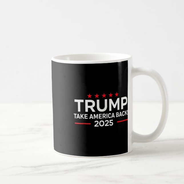 Trump 2025 - Donald Trump 2025 Take America Byck  Coffee Mug (Right)