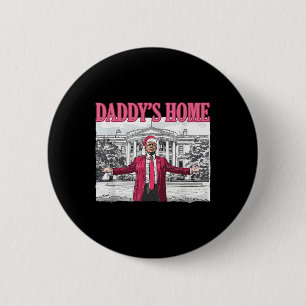 Trump 2025 Take America Byck Daddy's Home Trump Pi Button