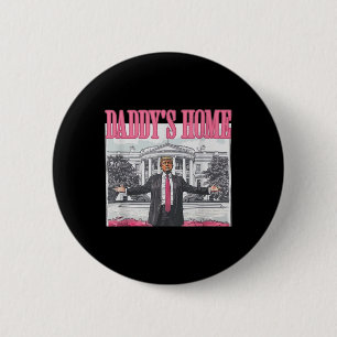 Trump 2025 Take America Byck Daddy's Home Trump Pi Button