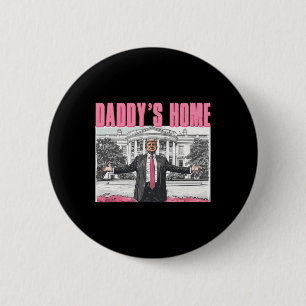 Trump 2025 Take America Byck Daddy's Home Trump Pi Button