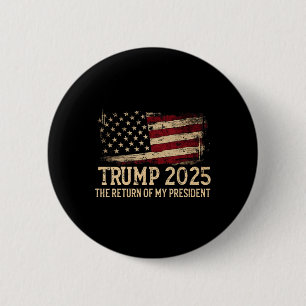 Trump 2025 The Return Of My President  Button