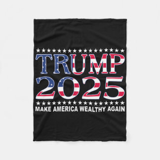 Trump 2025 Usa Flag Make America Wealthy Again  Fleece Blanket