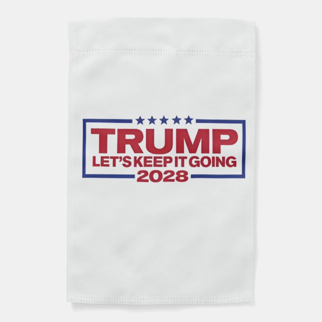 Trump 2028 Let's Keep It Going Garden Flag (Front)