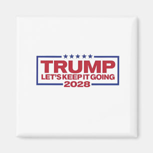 Trump 2028 Let's Keep It Going Magnet