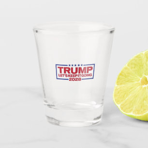 Trump 2028 Let's Keep It Going Shot Glass