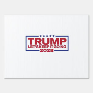 Trump 2028 Let's Keep It Going Sign