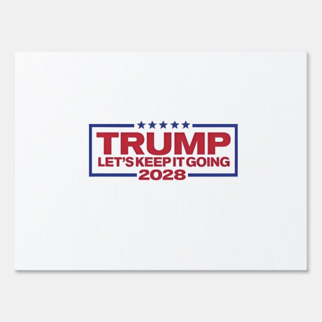 Trump 2028 Let's Keep It Going Sign (Front)