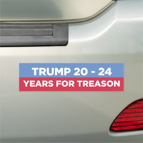 Trump 20 _ 24 Years for Treason Car Magnet