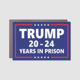 Trump 20 - 24 years in prison - anti trump car mag magnet