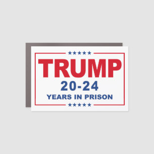 TRUMP 20 - 24 Years in Prison - Anti-Trump Car Magnet