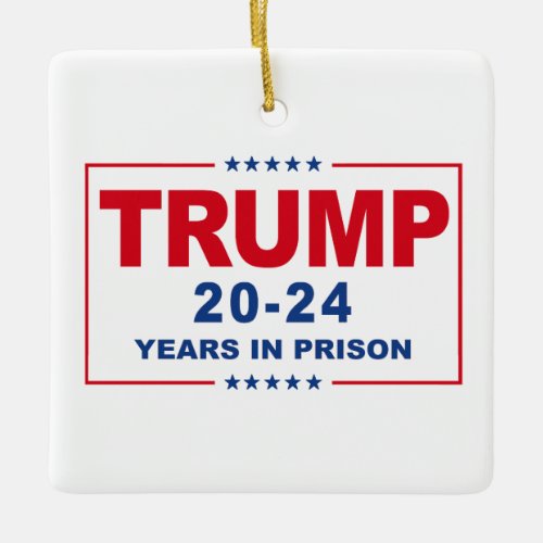 TRUMP 20 _ 24 Years in Prison _ Anti_Trump Ceramic Ornament