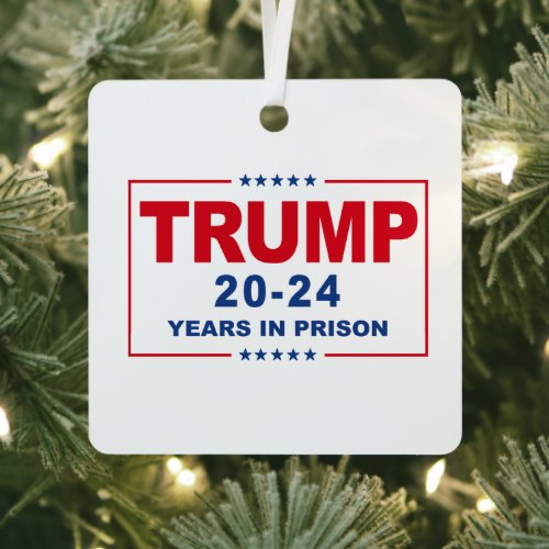 TRUMP 20 _ 24 Years in Prison _ Anti_Trump Metal Ornament