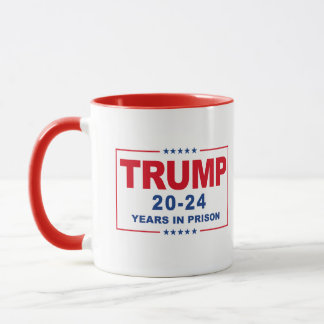 TRUMP 20 - 24 Years in Prison - Anti-Trump Mug
