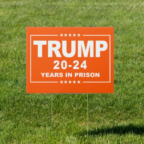 TRUMP 20 _ 24 Years in Prison _ Anti_Trump Orange Sign