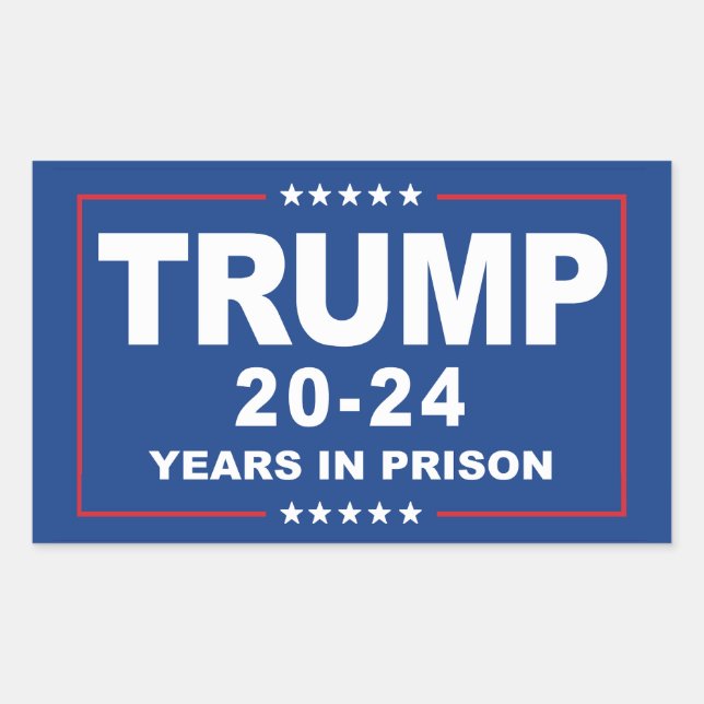 TRUMP 20 - 24 Years in Prison - Anti-Trump Rectangular Sticker (Front)
