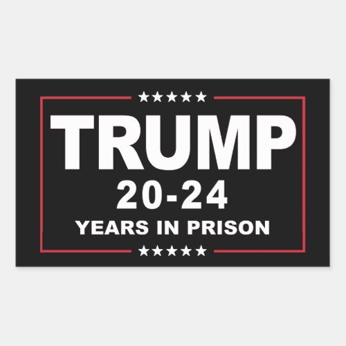 TRUMP 20 _ 24 Years in Prison _ Anti_Trump Rectangular Sticker