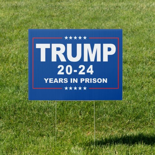 TRUMP 20 _ 24 Years in Prison _ Anti_Trump Sign