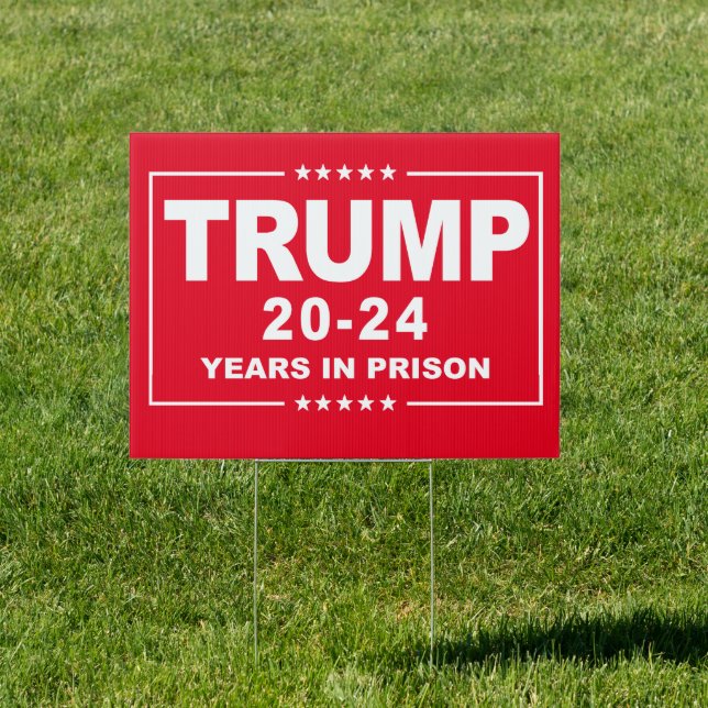 TRUMP 20 - 24 Years in Prison - Anti-Trump Sign (Insitu)