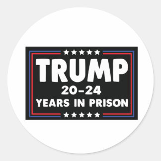 TRUMP 20-24 Years in Prison  Classic Round Sticker