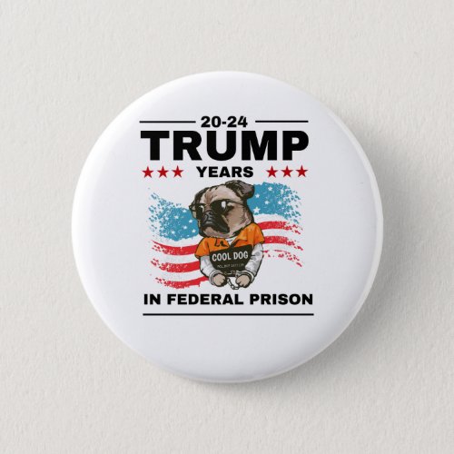 Trump 20_24 Years in Prison Democrats Liberals Button