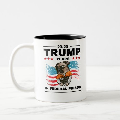 Trump 20_24 Years in Prison Democrats Liberals Two_Tone Coffee Mug