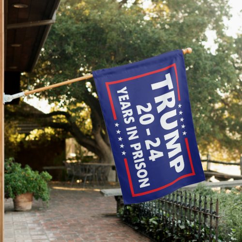 Trump 20 _ 24 years in prison _ funny anti trump house flag