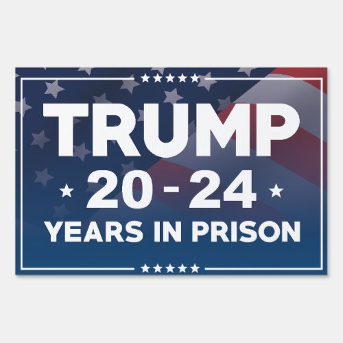 Trump 20_24 Years In Prison Sign