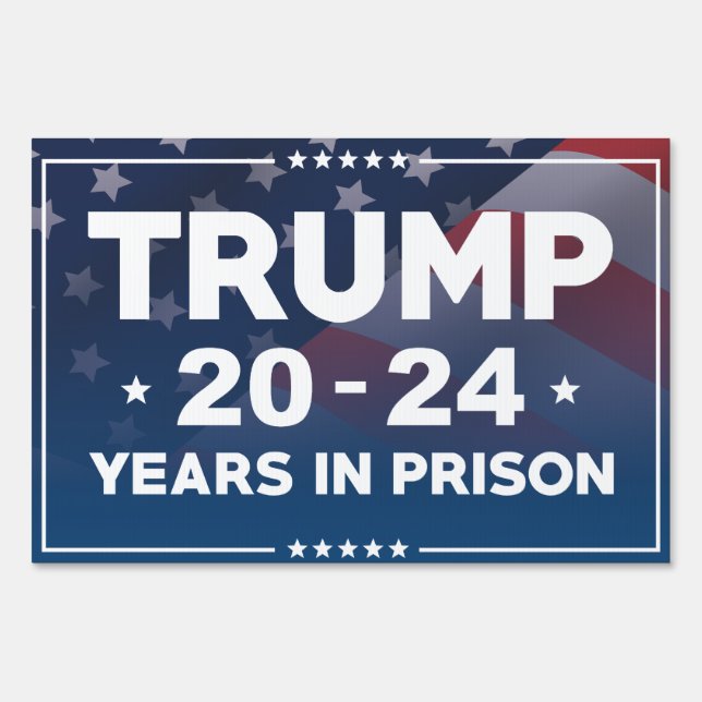 Trump 20-24 Years In Prison Sign (Front)