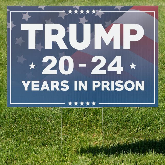 Trump 20-24 Years In Prison Sign (Insitu)