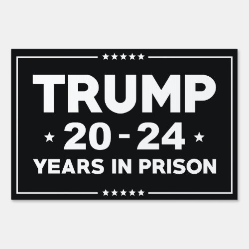 Trump 20_24 Years In Prison Sign