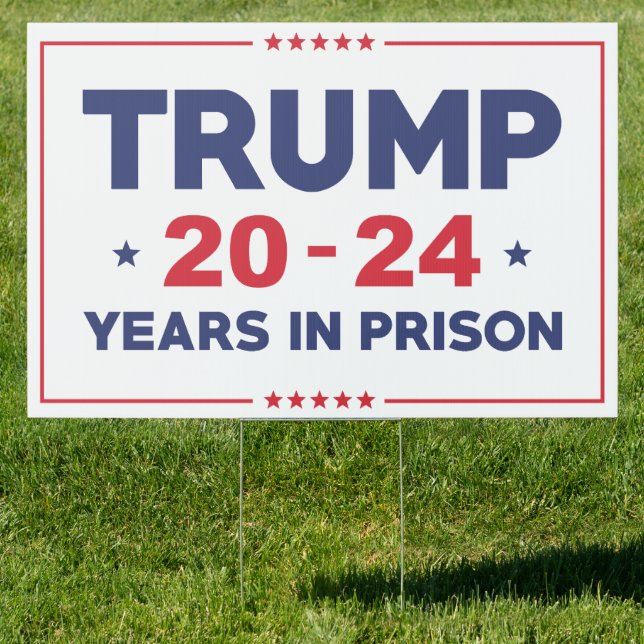 Trump 20-24 Years In Prison Sign (Insitu)