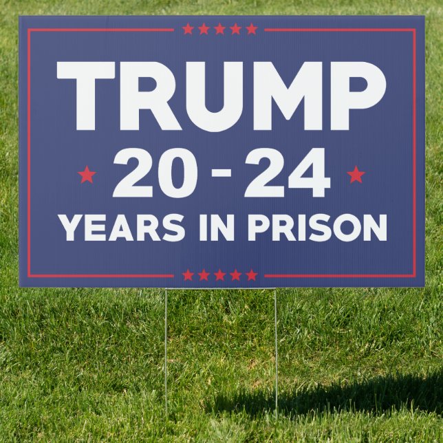 Trump 20-24 Years In Prison Sign (Insitu)