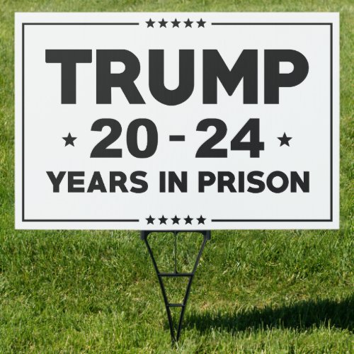 Trump 20_24 Years In Prison Sign