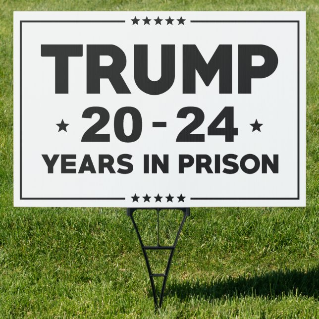 Trump 20-24 Years In Prison Sign (Insitu)