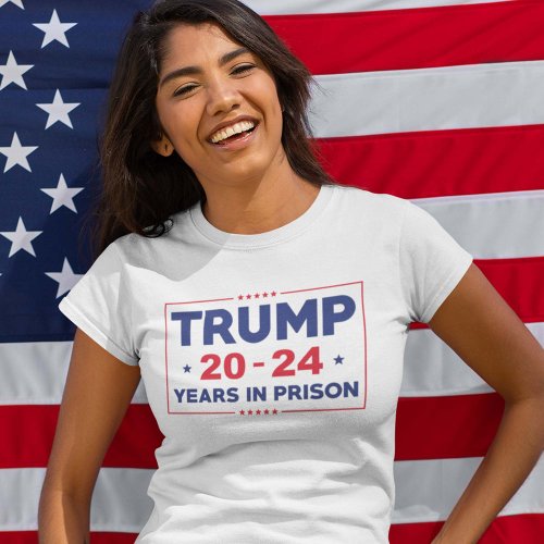 Trump 20_24 Years In Prison T_Shirt