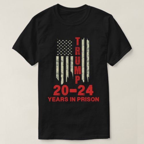 Trump 20_24 Years In Prison T_Shirt