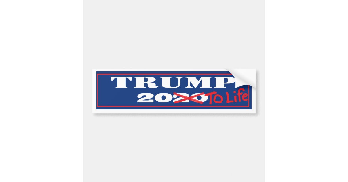 trump-20-to-life-bumper-sticker-zazzle