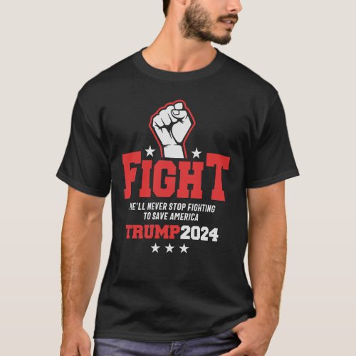Trump 24 Hell never stop fighting to Save America T_Shirt