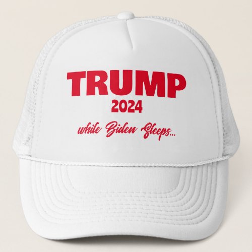 Trump 24 While Biden Sleeps Trucker Hat