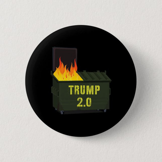 Trump 2.0 Dumpster Fire 2025  Button (Front)
