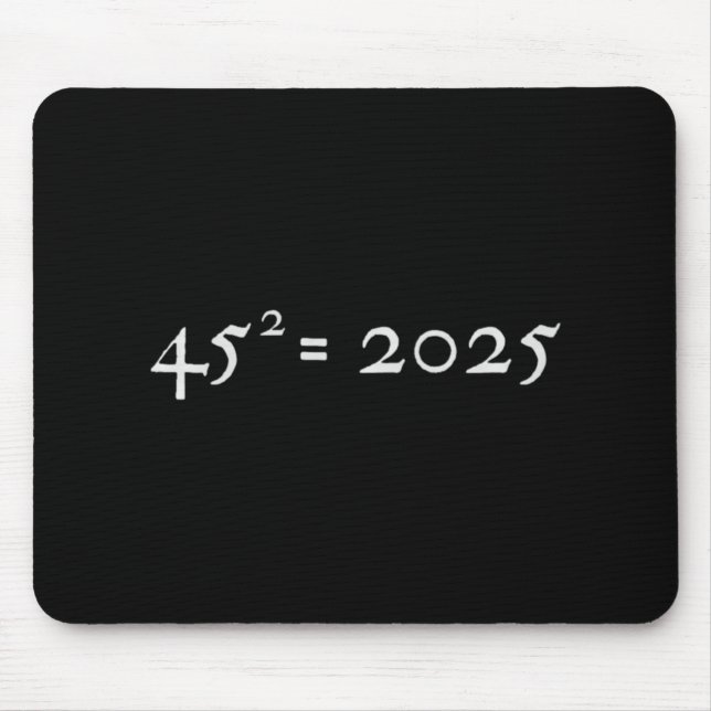 Trump 45^2=2025 Happy New Year Presidential Inaugu Mouse Pad (Front)