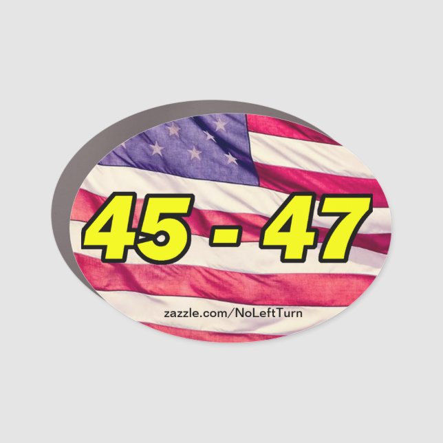 Trump 45 - 47 car magnet (Front)