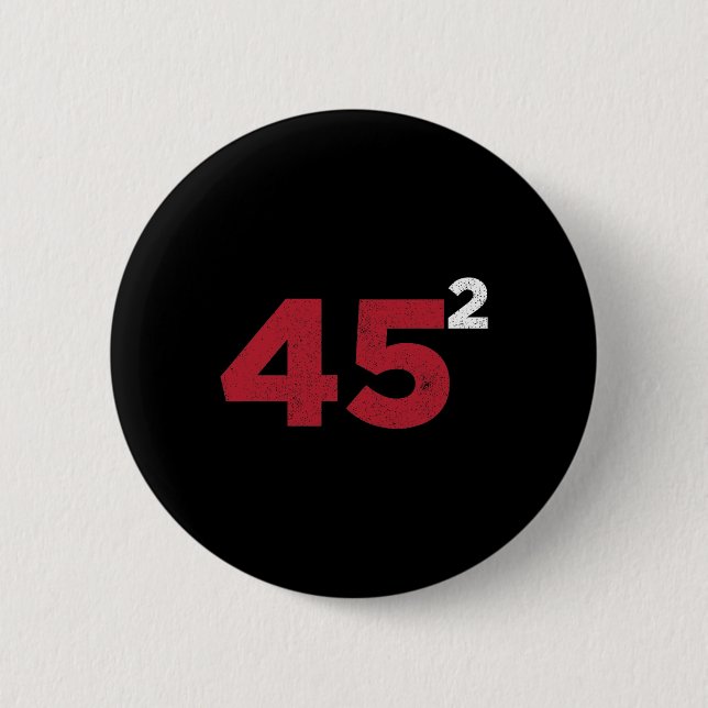 Trump 45 Squared Two Terms 2020 Reelection Gift  Button (Front)