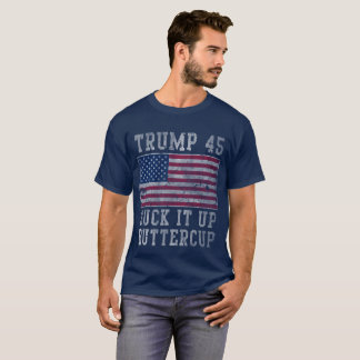 Trump 45 Suck It Up Buttercup T-Shirt