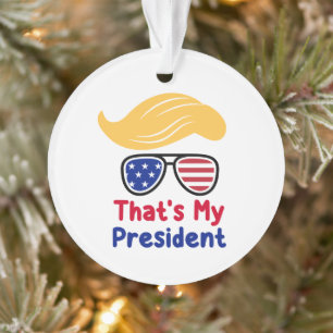 Trump 47 - That's My President Ornament